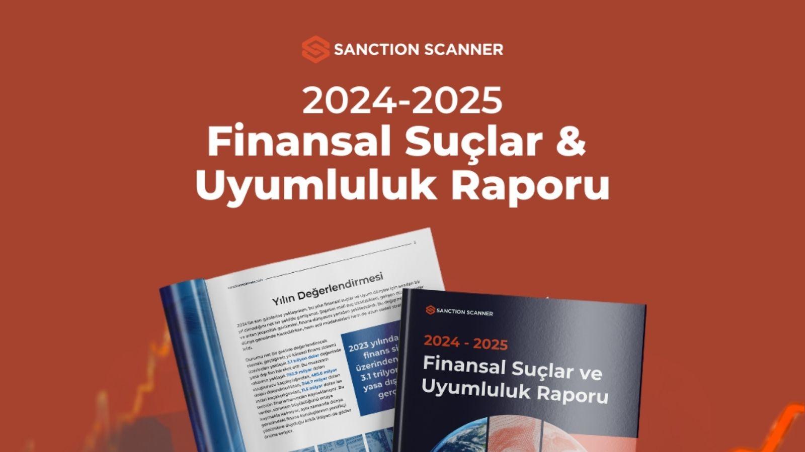 Sanction Scanner’ın 2024 Finansal Suçlar ve Uyumluluk Raporu: Küresel Riskler ve Çözümler